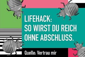 Lifehack: So wirst du reich ohne Abschluss. Quelle: Vertrau mir