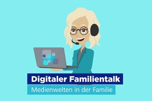 Digitaler Familientalk - Medienwelten in der Familie