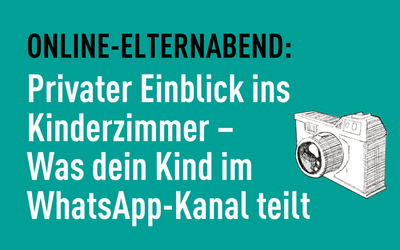 Online-Elternabend: Privater Einblick ins Kinderzimmer - Was dein Kind im WhatsApp-Kanal teilt